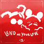 Lend Me Your Love