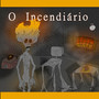 O Incendiário