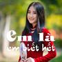 Em là em biết hết (feat. Lê Mai)