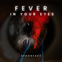 Fever In Your Eyes