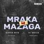 Mraka wa Mazaga (feat. Dipper Rato) [Explicit]