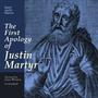 The First Apology of Justin Martyr