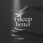 i sleep better