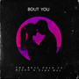 Bout You (Explicit)