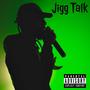 Jigg Talk (Explicit)