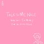 Talk To Me Nice (Explicit)