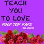 Teach You To Love