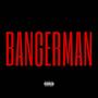 BANGERMAN (feat. Jackalass) [Explicit]