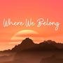 Where We Belong (feat. Caleb Carr)