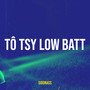 Tô Tsy Low Batt