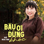 Bậu Ơi Đừng Khóc