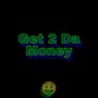 Get 2 Da Money