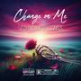 Change On Me (Explicit)