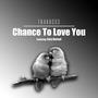 Chance To Love You (feat. Cory Hartzol)