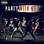 Party with me (Explicit)