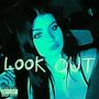 LOOK OUT (Explicit)