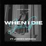 When I Die (feat. Jorden Brooks) [Explicit]