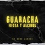 Guaracha, Fiesta y Alcohol