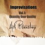 Improvisations Vol. I: Quantity Over Quality