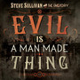 Evil Is a Man Made Thing