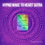 Hypno Wake Heart Sutra