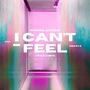 I Can't Feel