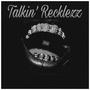 Talkin' Recklezz (Explicit)