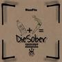 Die Sober (Explicit)