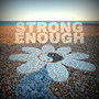 Strong Enough