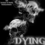 DYING (Explicit)