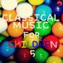 Classical Music for Children 5