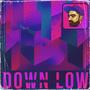 Down Low