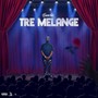 Tre Melange (Explicit)