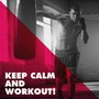 Keep Calm and Workout!