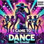 I Came To Dance (Explicit)