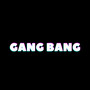 Gang Bang (Explicit)