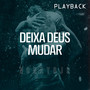 Deixa Deus Mudar (Playback)