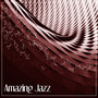 Amazing Jazz – Ambient Jazz and Peaceful Background Sounds