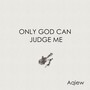 Only God Can Judge Me