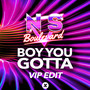 Boy You Gotta (VIP Edit)