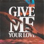 Give Me Your Love