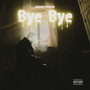 Bye Bye (Explicit)