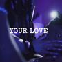 Your Love (Explicit)