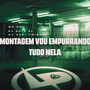 Montagem Vou Empurrando Tudo Nela (Explicit)