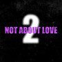 Not About Love 2 (Explicit)