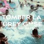 Tomber la Grey G**se