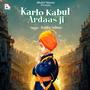 Karlo Kabul Ardaas Ji