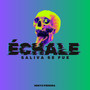 Échale Saliva Se Fue (Guaracha) [Explicit]