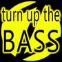 Turn Up the Bass