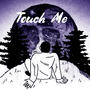 Touch Me